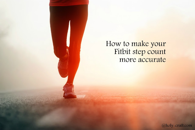 how to make your fitbit step count more accurate