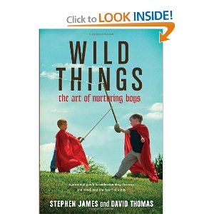 Wild Things: The Art of Nurturing Boys